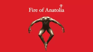 Fire Of Anatolia